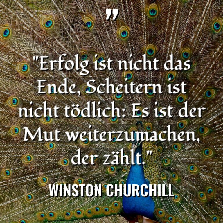 „Erfolg ist nicht das Ende, Scheitern ist nicht tödlich: Es... - Winston Churchill Zitate