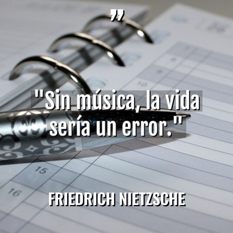 «Sin música, la vida sería un error.» - Friedrich Nietzsche Citas
