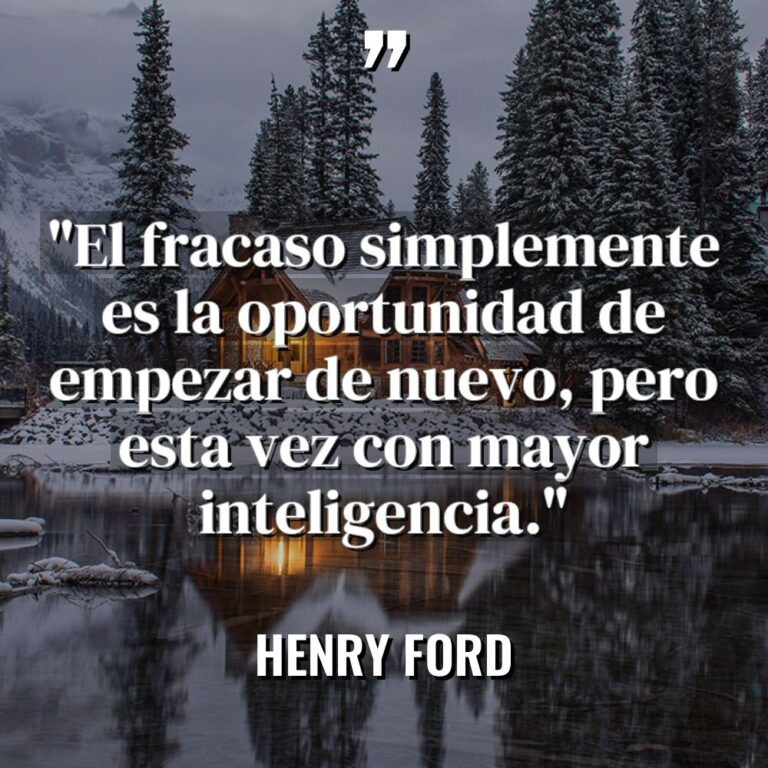 «El fracaso simplemente es la oportunidad de empezar de nuevo,... - Henry Ford Citas