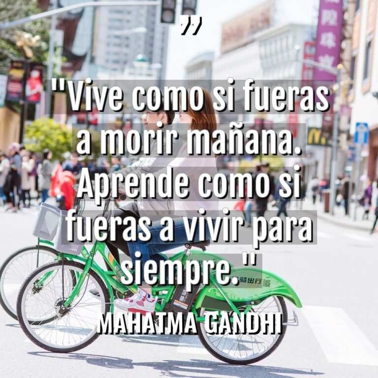 «Vive como si fueras a morir mañana. Aprende como si... - Mahatma Gandhi Citas