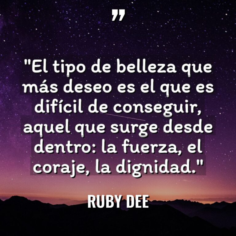 «El tipo de belleza que más deseo es el que... - Ruby Dee Citas
