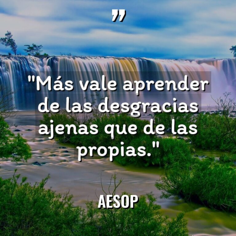 «Más vale aprender de las desgracias ajenas que de las... - Aesop Citas