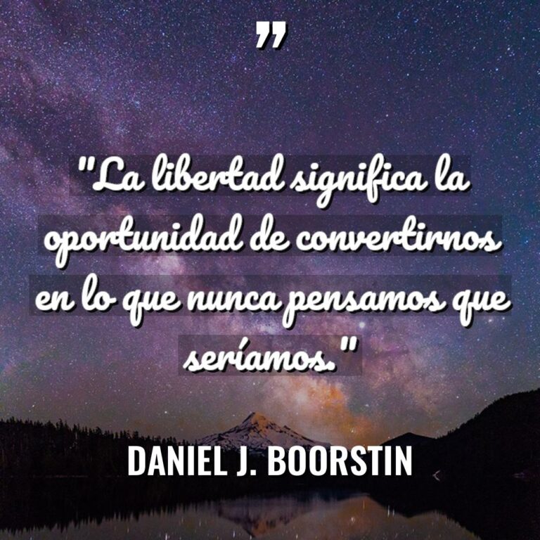 «La libertad significa la oportunidad de convertirnos en lo que... - Daniel J. Boorstin Citas