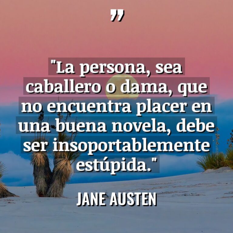 «La persona, sea caballero o dama, que no encuentra placer... - Jane Austen Citas
