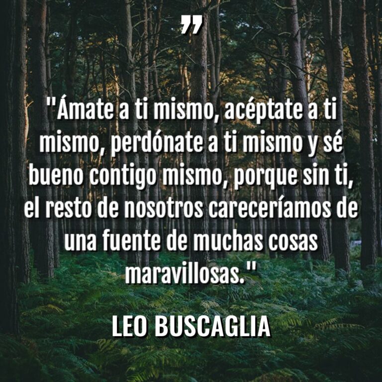 «Ámate a ti mismo, acéptate a ti mismo, perdónate a... - Leo Buscaglia Citas