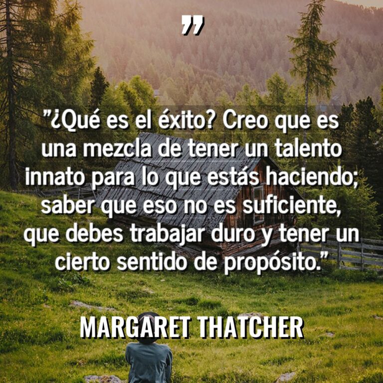 «¿Qué es el éxito? Creo que es una mezcla de... - Margaret Thatcher Citas