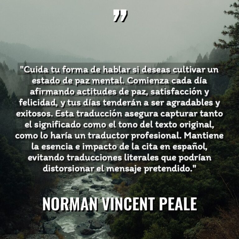 «Cuida tu forma de hablar si deseas cultivar un estado... - Norman Vincent Peale Citas