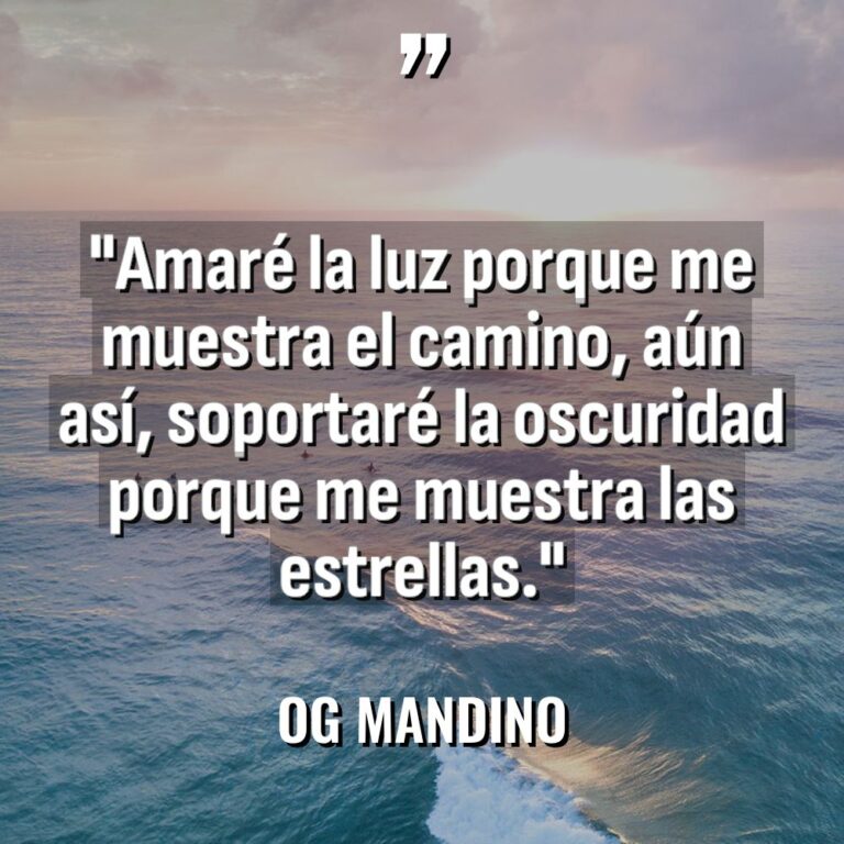 «Amaré la luz porque me muestra el camino, aún así,... - Og Mandino Citas