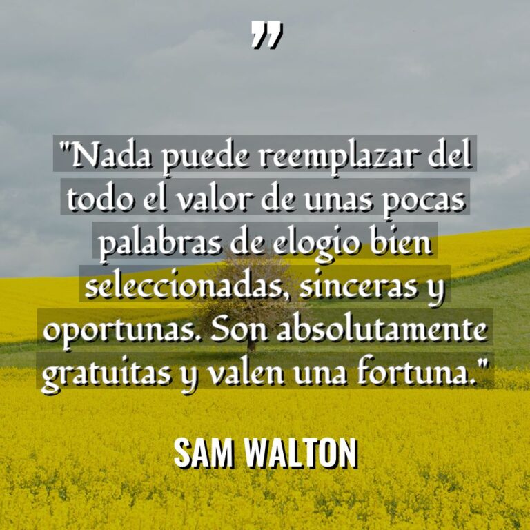 «Nada puede reemplazar del todo el valor de unas pocas... - Sam Walton Citas