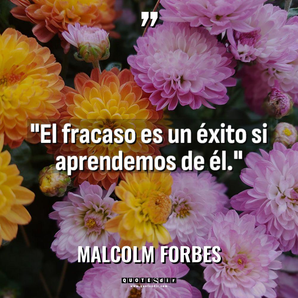 «El fracaso es un éxito si aprendemos de él.» Warning:... - Malcolm Forbes Citas
