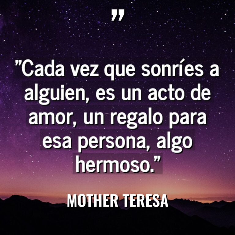 «Cada vez que sonríes a alguien, es un acto de... - Mother Teresa Citas