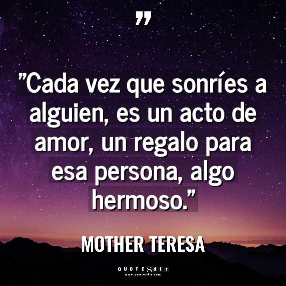 «Cada vez que sonríes a alguien, es un acto de... - Mother Teresa Citas