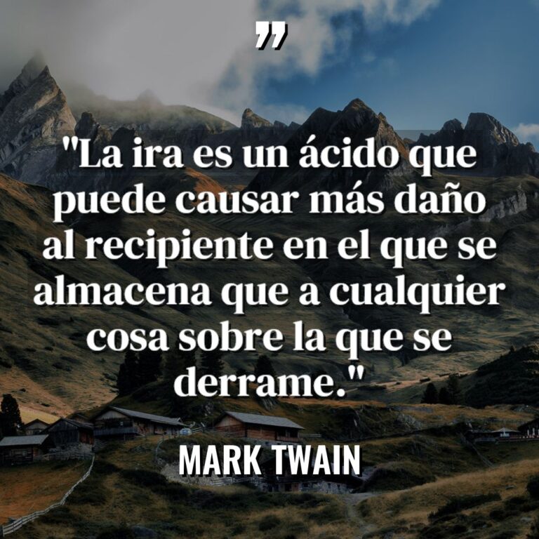 «La ira es un ácido que puede causar más daño... - Mark Twain Citas