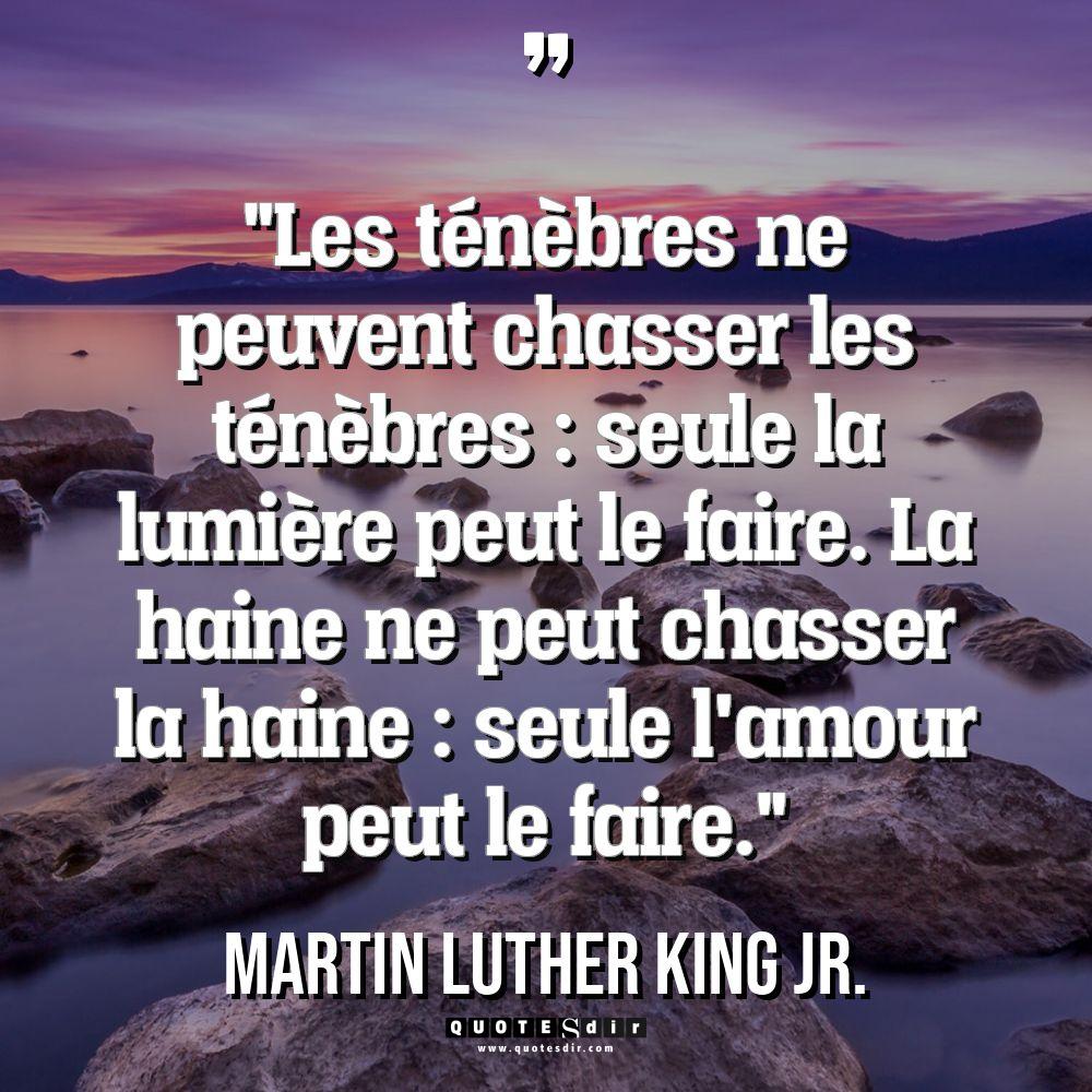 Citations - Martin Luther King Jr. - « Les ténèbres ne peuvent chasser les ténèbres : seule la... « Les ténèbres ne peuvent chasser les ténèbres : seule la... - Martin Luther King Jr. Citations