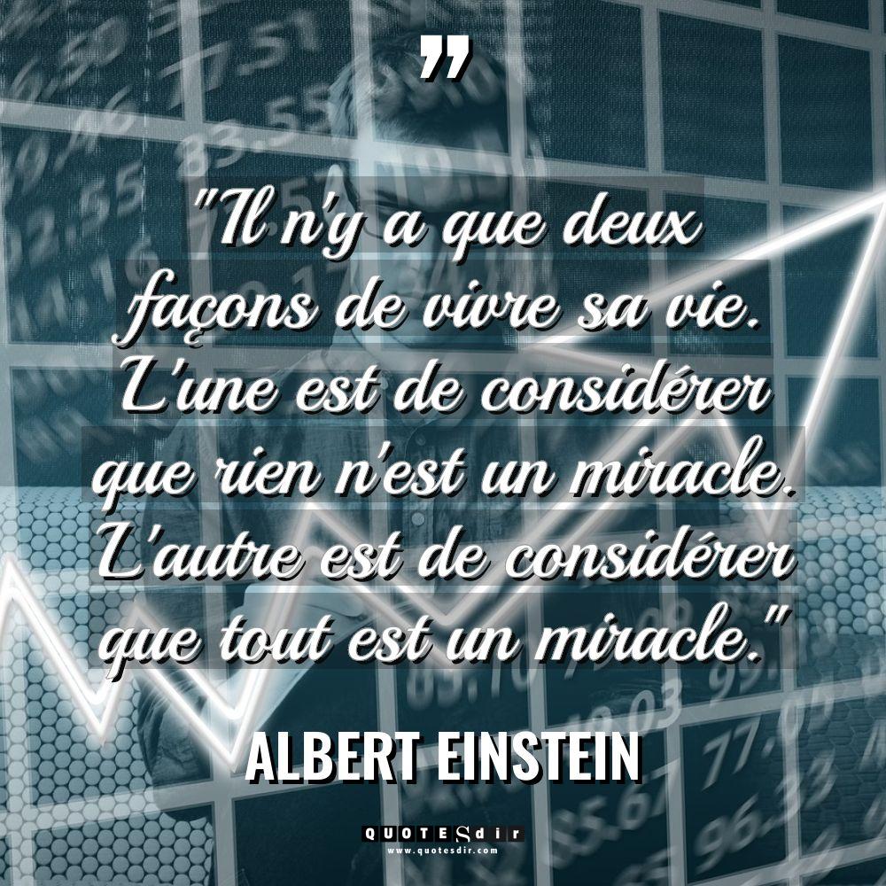 "Il n'y a que deux façons de vivre sa vie. L'une est d