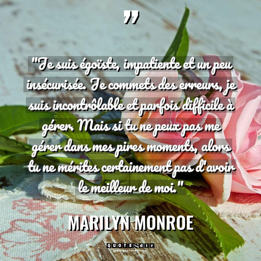 « Je suis égoïste, impatiente et un peu insécurisée. Je commets... - Marilyn Monroe Citations