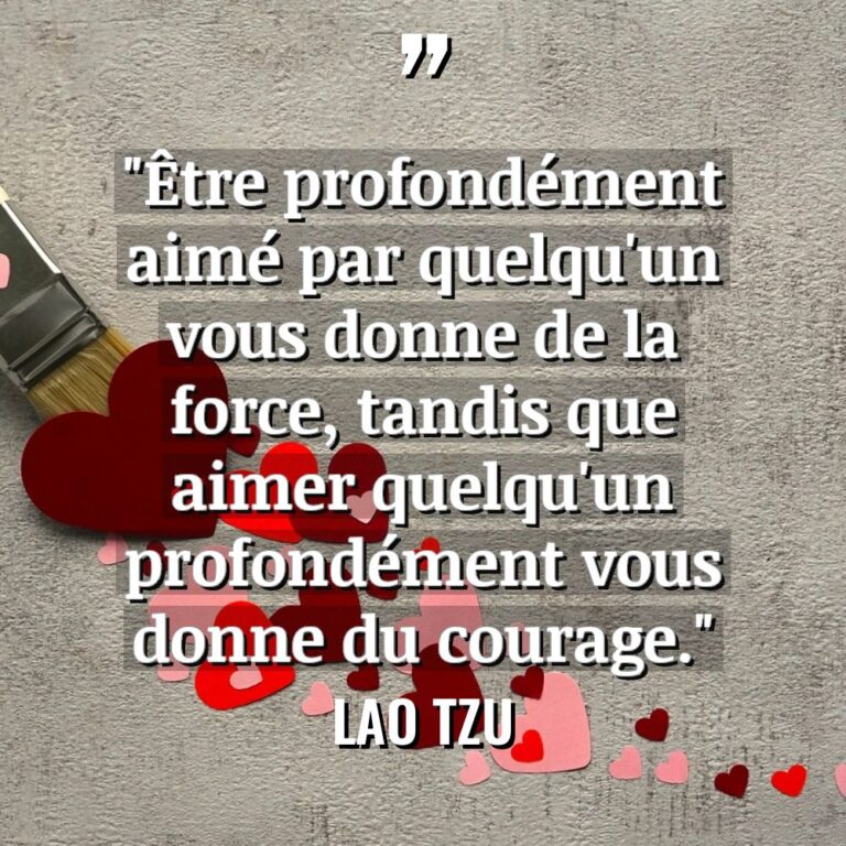 « Être profondément aimé par quelqu’un vous donne de la force,... - Lao Tzu Citations