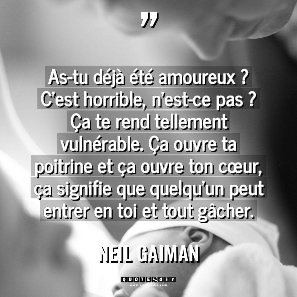 As-tu déjà été amoureux ? C’est horrible, n’est-ce pas ?... - Neil Gaiman Citations