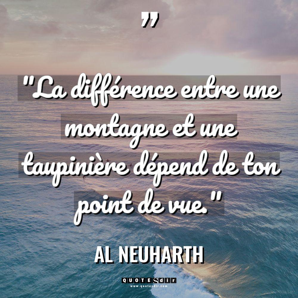 « La différence entre une montagne et une taupinière dépend de... - Al Neuharth Citations