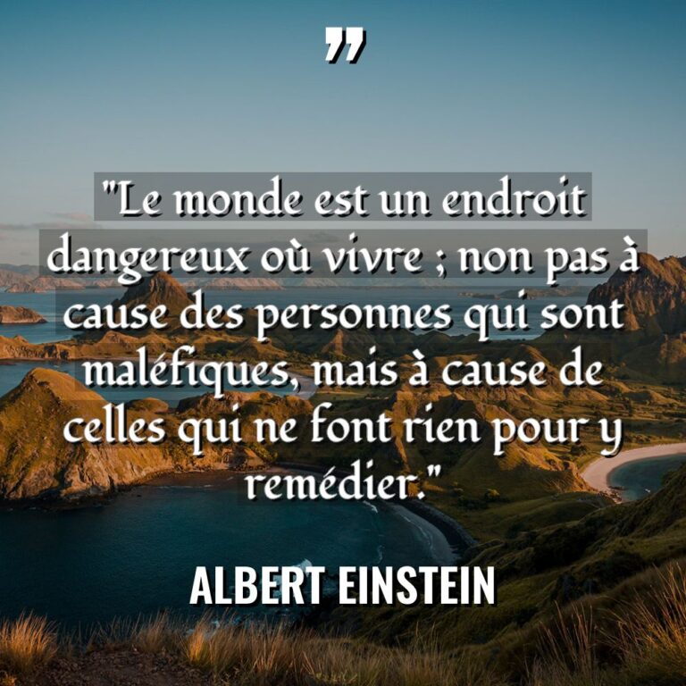 « Le monde est un endroit dangereux où vivre ; non... - Albert Einstein Citations
