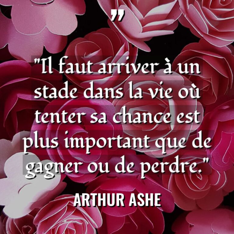 « Il faut arriver à un stade dans la vie où... - Arthur Ashe Citations