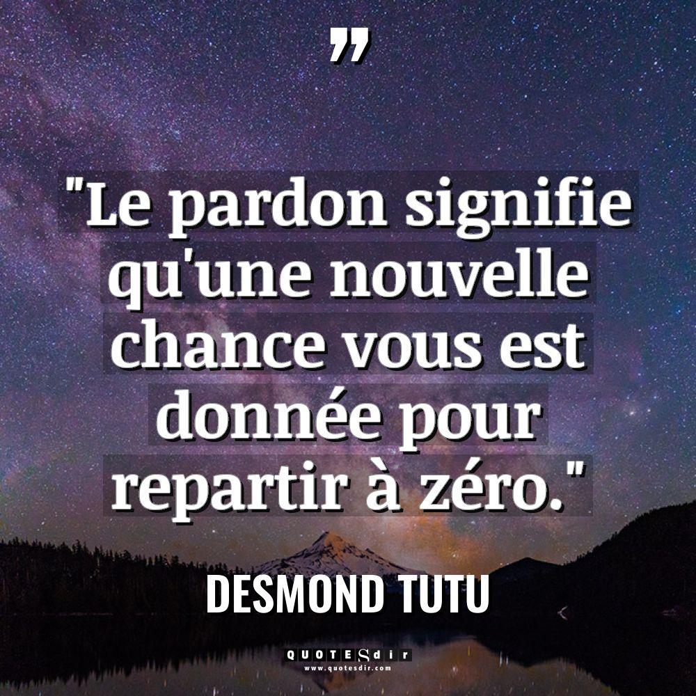 « Le pardon signifie qu’une nouvelle chance vous est donnée pour... - Desmond Tutu Citations