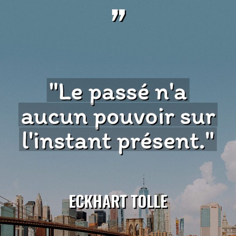 « Le passé n’a aucun pouvoir sur l’instant présent. » Warning: Undefined... - Eckhart Tolle Citations