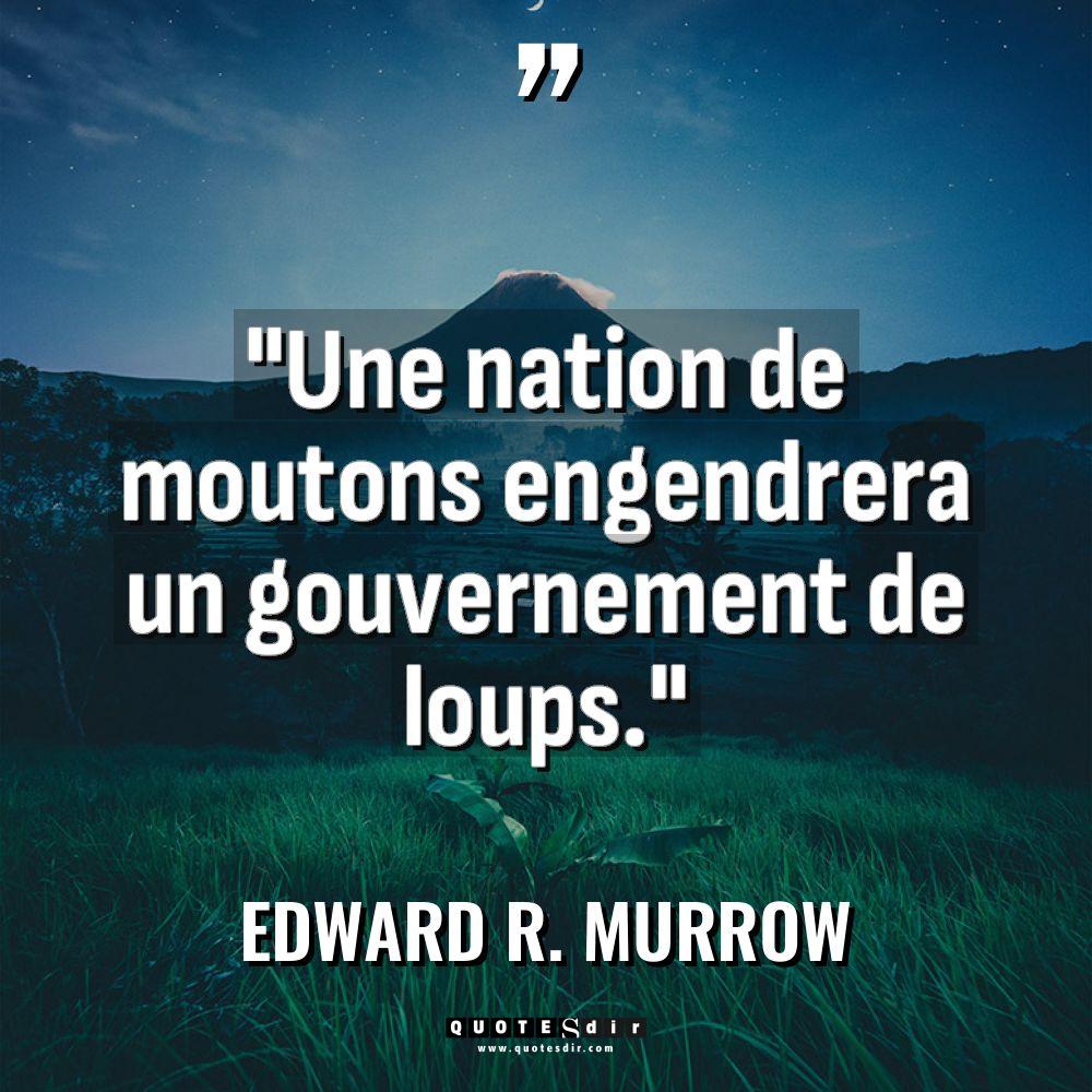 « Une nation de moutons engendrera un gouvernement de loups. » Warning:... - Edward R. Murrow Citations