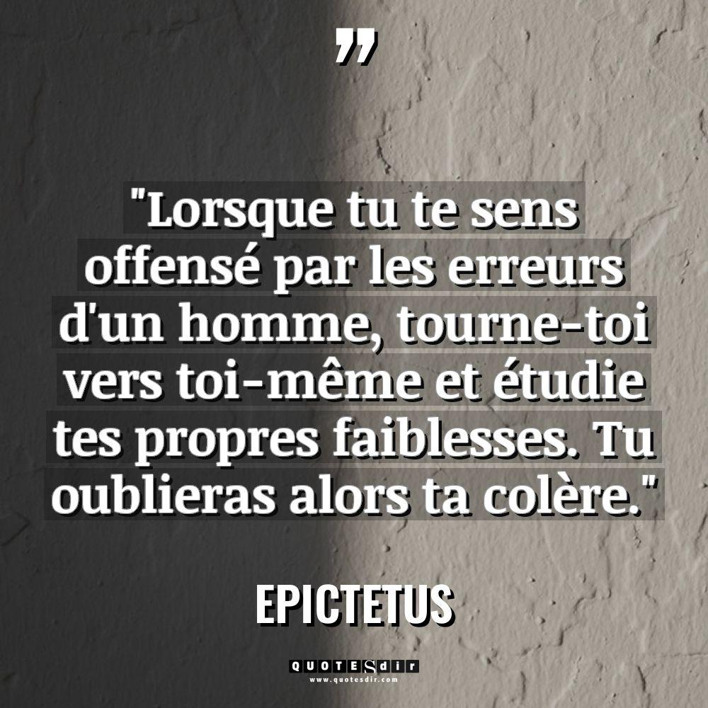 Citations - Epictetus - « Lorsque tu te sens offensé par les erreurs d’un homme,... « Lorsque tu te sens offensé par les erreurs d’un homme,... - Epictetus Citations