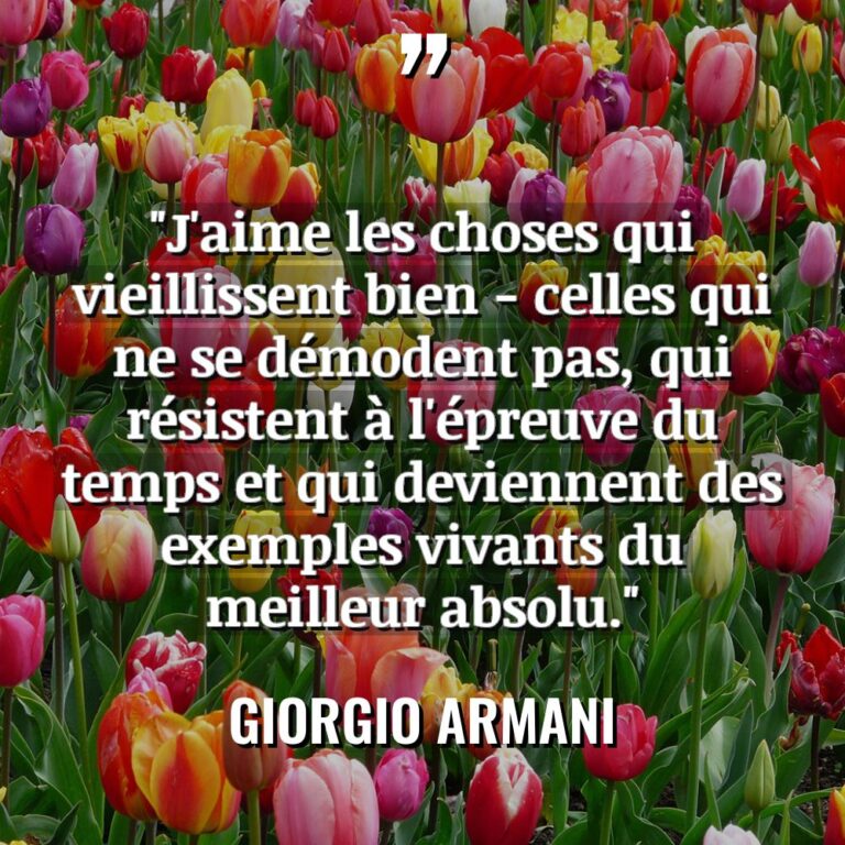 « J’aime les choses qui vieillissent bien – celles qui ne... - Giorgio Armani Citations
