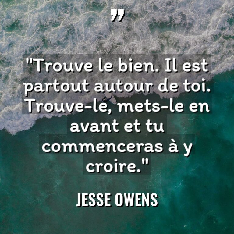 « Trouve le bien. Il est partout autour de toi. Trouve-le,... - Jesse Owens Citations
