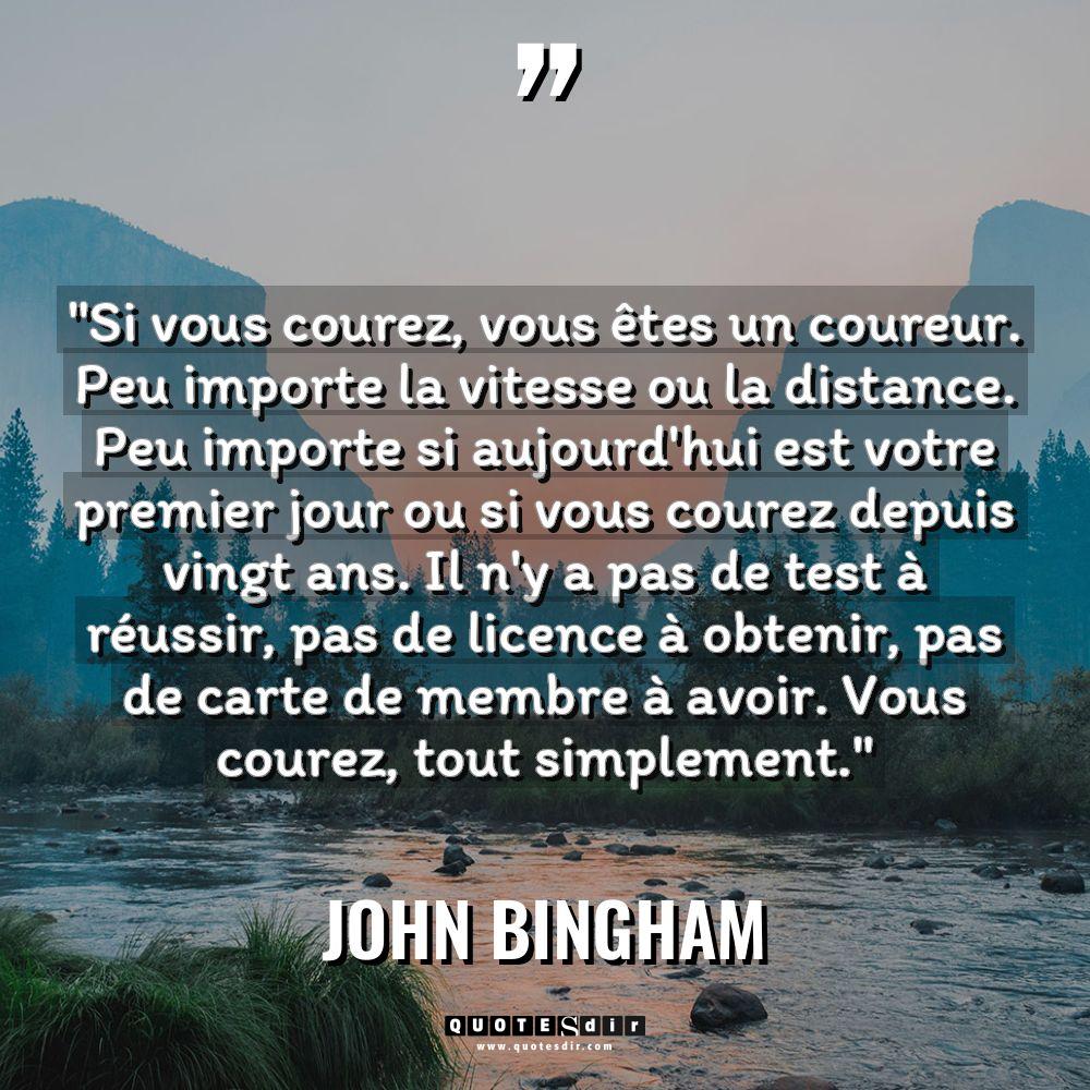 Citations - John Bingham - « Si vous courez, vous êtes un coureur. Peu importe la... « Si vous courez, vous êtes un coureur. Peu importe la... - John Bingham Citations