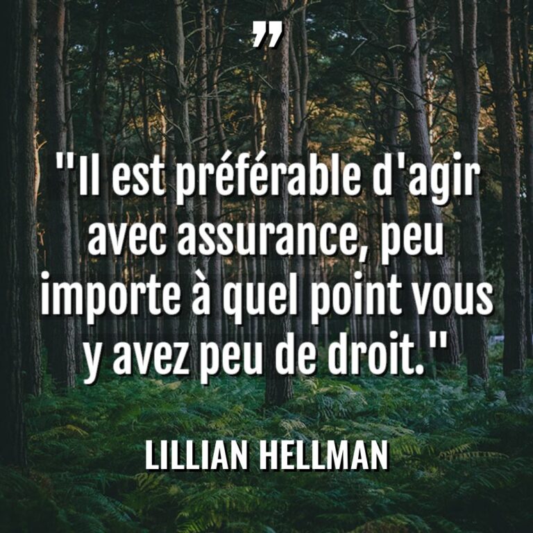 « Il est préférable d’agir avec assurance, peu importe à quel... - Lillian Hellman Citations