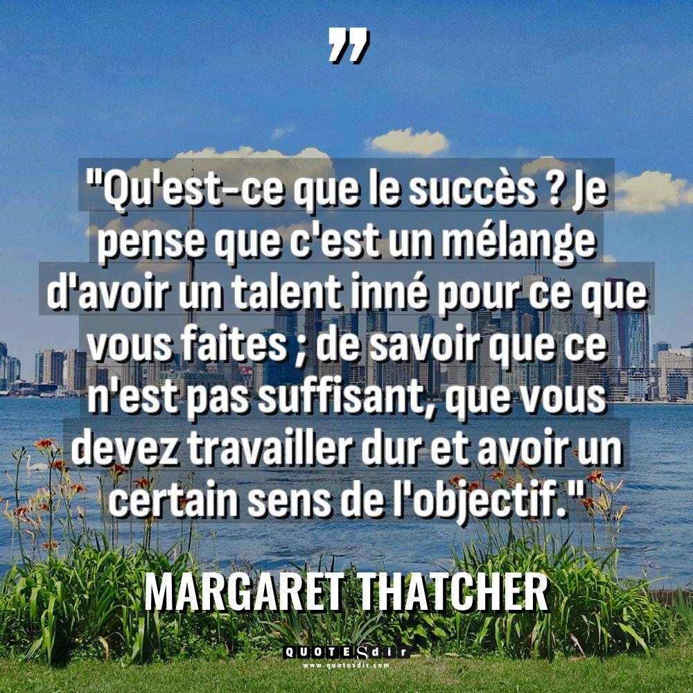 Citations - Margaret Thatcher - « Qu’est-ce que le succès ? Je pense que c’est un... « Qu’est-ce que le succès ? Je pense que c’est un... - Margaret Thatcher Citations