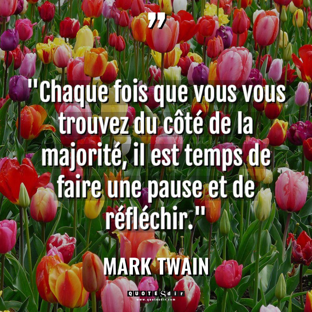 Citations - Mark Twain - « Chaque fois que vous vous trouvez du côté de la... « Chaque fois que vous vous trouvez du côté de la... - Mark Twain Citations
