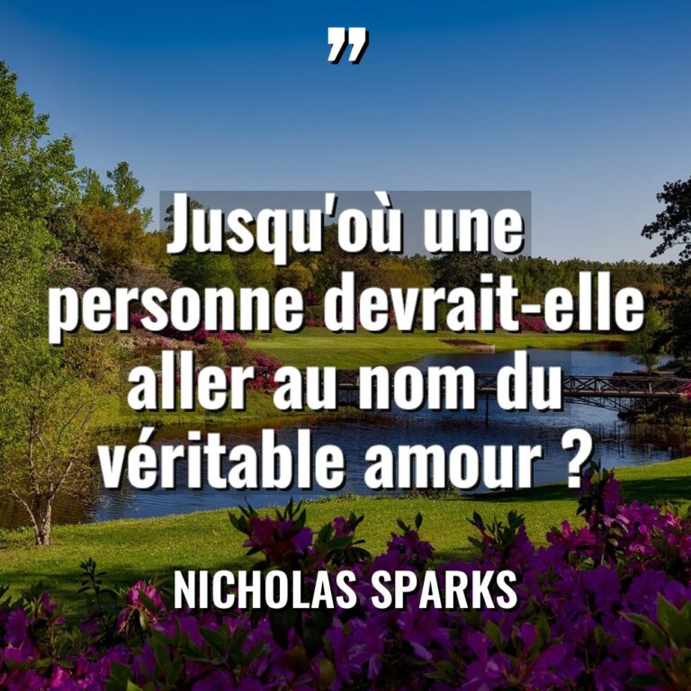 « Jusqu’où une personne devrait-elle aller au nom du véritable amour... - Nicholas Sparks Citations