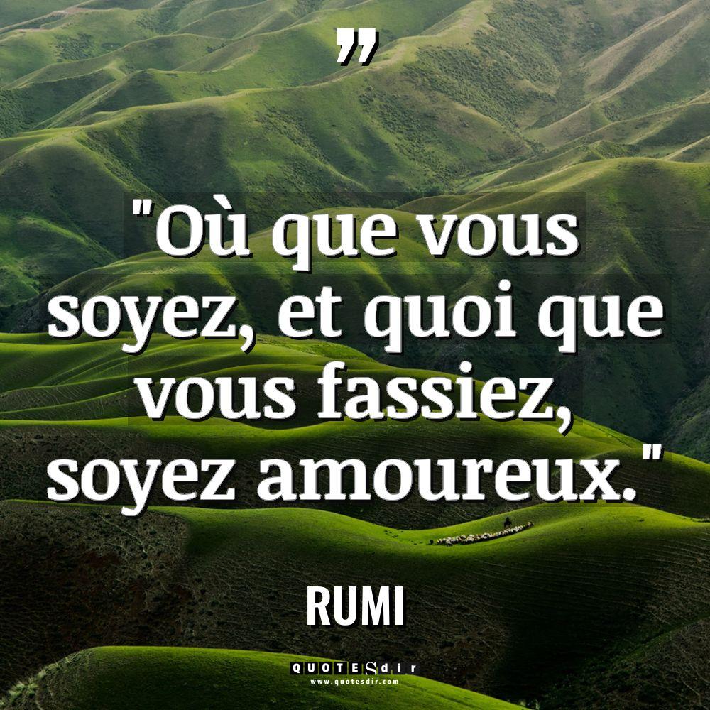 « Où que vous soyez, et quoi que vous fassiez, soyez... - Rumi Citations