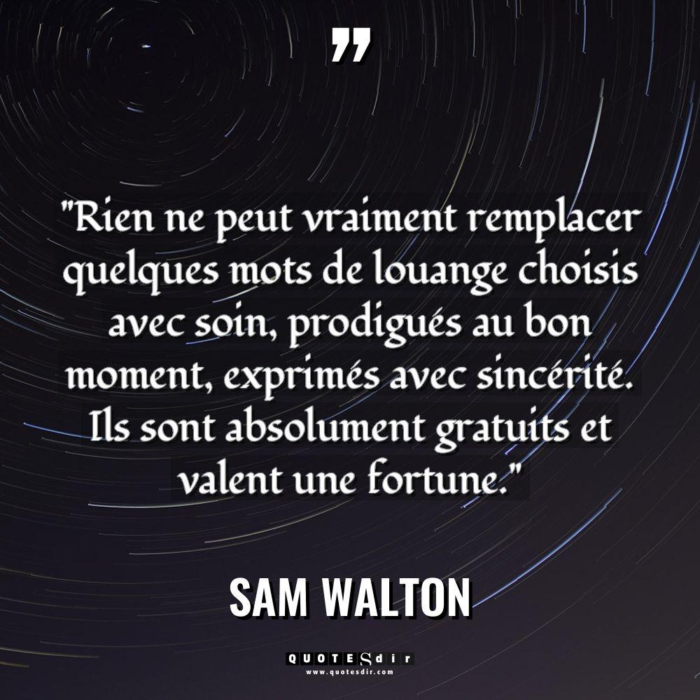 « Rien ne peut vraiment remplacer quelques mots de louange choisis... - Sam Walton Citations