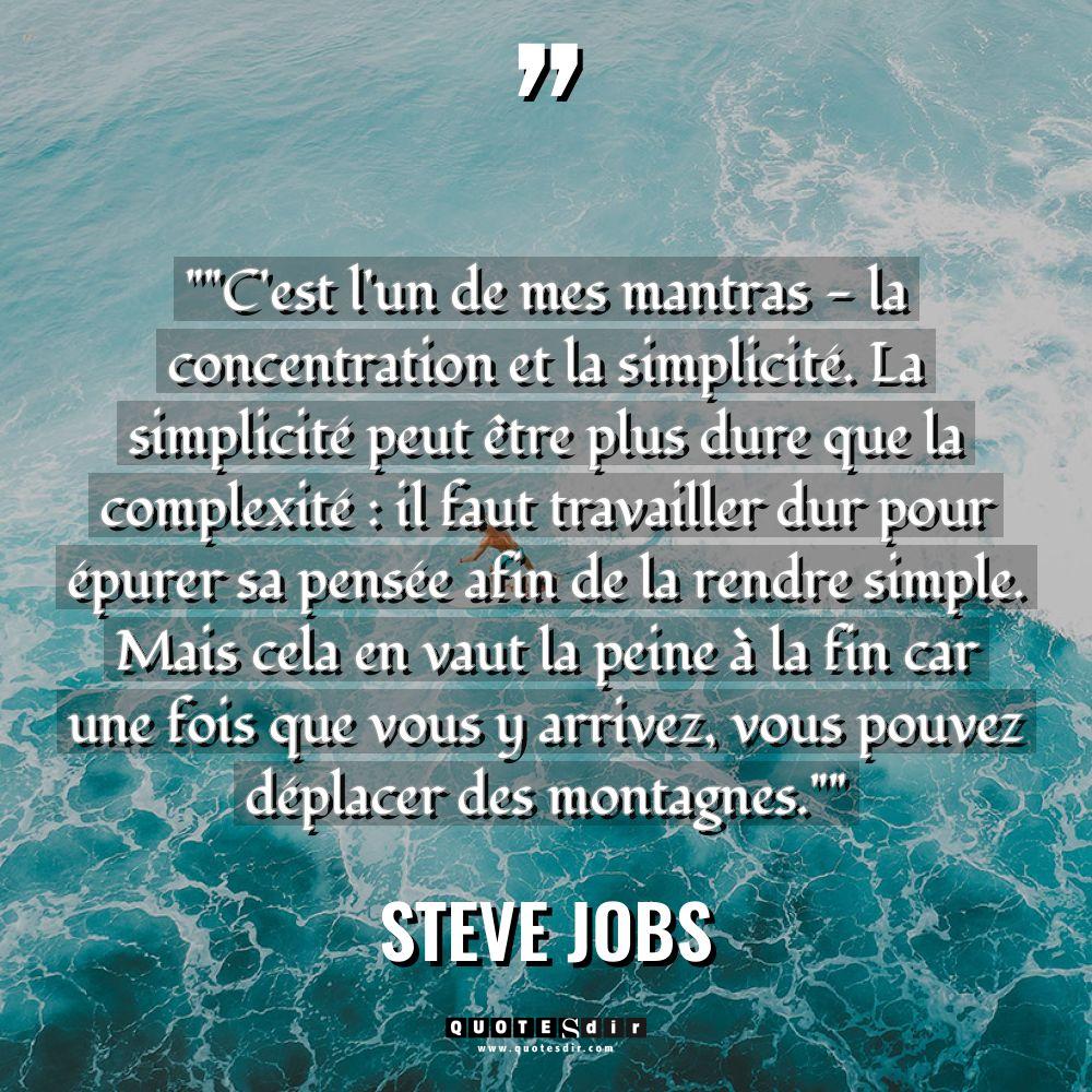 Citations - Steve Jobs - «  »C’est l’un de mes mantras – la concentration et la... «  »C’est l’un de mes mantras – la concentration et la... - Steve Jobs Citations