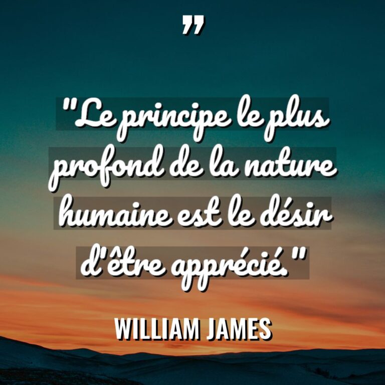 « Le principe le plus profond de la nature humaine est... - William James Citations