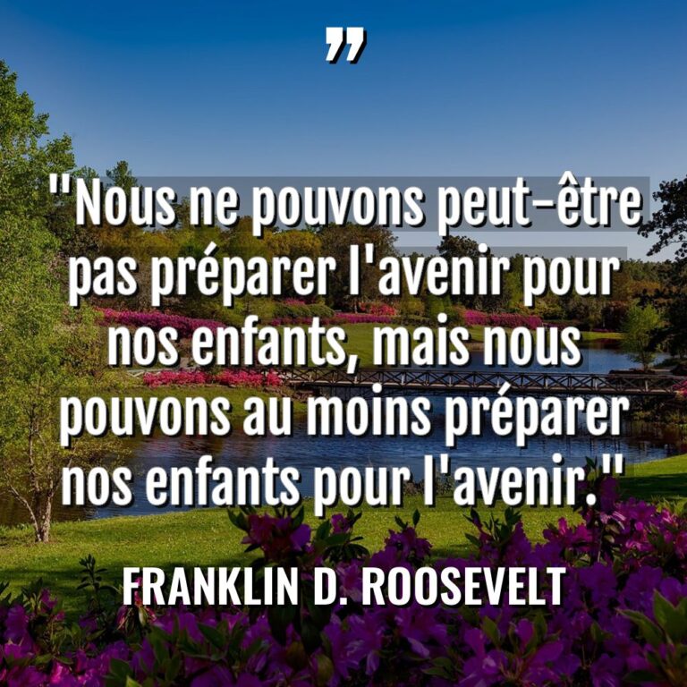 « Nous ne pouvons peut-être pas préparer l’avenir pour nos enfants,... - Franklin D. Roosevelt Citations