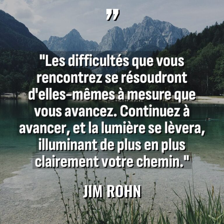 « Les difficultés que vous rencontrez se résoudront d’elles-mêmes à mesure... - Jim Rohn Citations