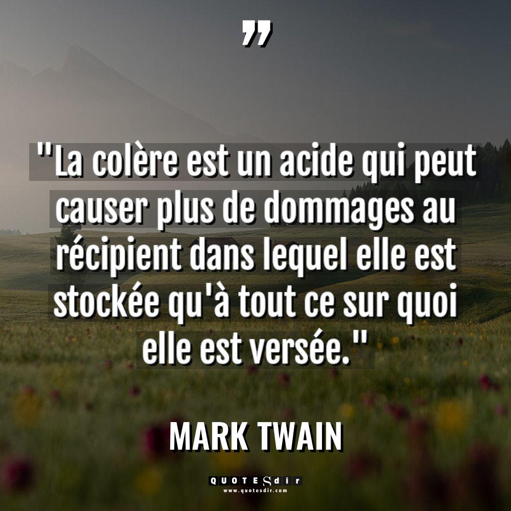 Citations - Mark Twain - « La colère est un acide qui peut causer plus de... « La colère est un acide qui peut causer plus de... - Mark Twain Citations