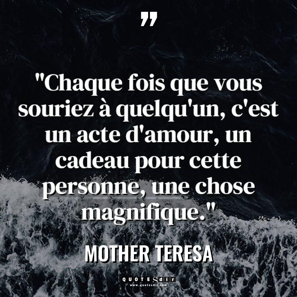 « Chaque fois que vous souriez à quelqu’un, c’est un acte... - Mother Teresa Citations