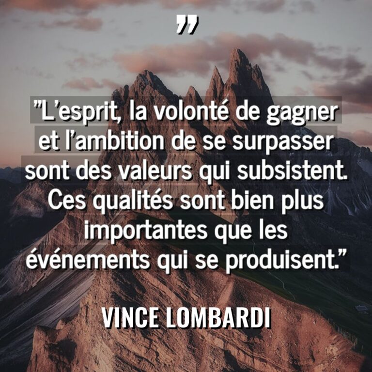 « L’esprit, la volonté de gagner et l’ambition de se surpasser... - Vince Lombardi Citations