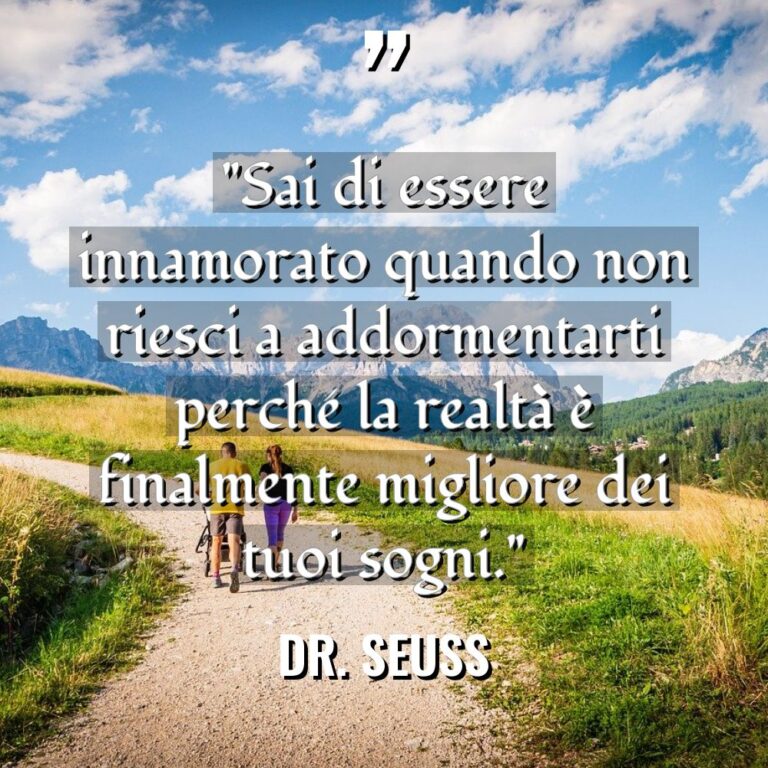 “Sai di essere innamorato quando non riesci a addormentarti perché... - Dr. Seuss Citazioni