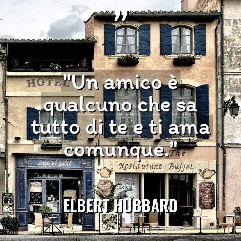 “Un amico è qualcuno che sa tutto di te e... - Elbert Hubbard Citazioni