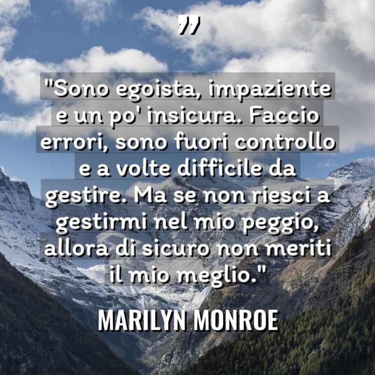 “Sono egoista, impaziente e un po’ insicura. Faccio errori, sono... - Marilyn Monroe Citazioni