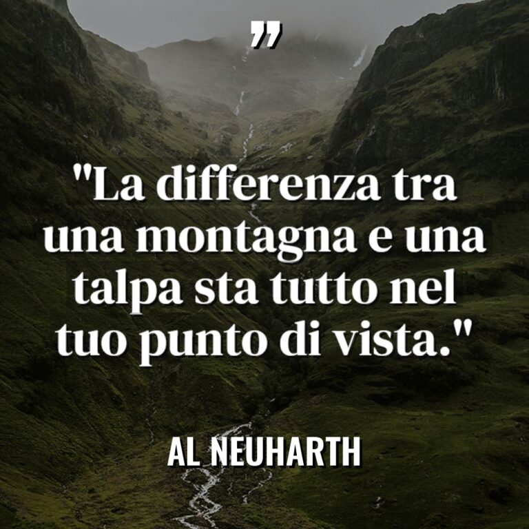 “La differenza tra una montagna e una talpa sta tutto... - Al Neuharth Citazioni