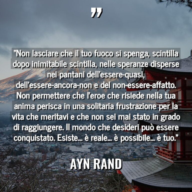 “Non lasciare che il tuo fuoco si spenga, scintilla dopo... - Ayn Rand Citazioni